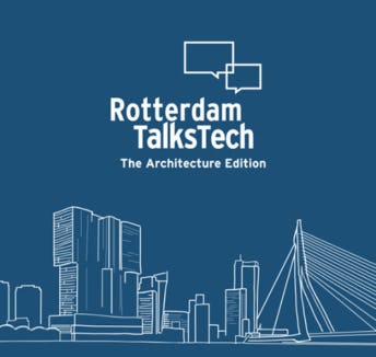 Rotterdam Talks Tech - The Architecture edition